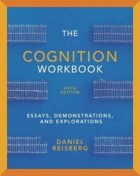 The Cognition Workbook: Essays, Demonstrations, and Explorations