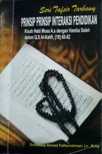 Prinsip Prinsip Interaksi Pendidikan: Kisah Nabi Musa A.S. dengan Hamba Saleh dalam Q.S. Al-Kahfi, {18}: 60-82