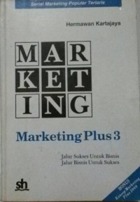 Marketing Plus 3: Jalur Sukses untuk Bisnis, Jalur Bisnis untuk Sukses