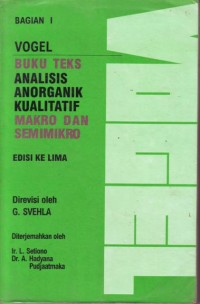 Vogel: Buku Teks Analisis Anorganik Kualitatif Makro dan Semimikro Bagian I