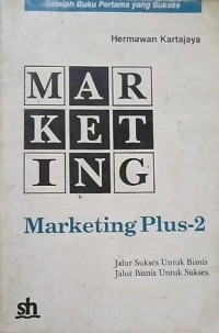 Marketing Plus 2: Jalur Sukses untuk Bisnis, Jalur Bisnis untuk Sukses