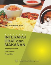 Buku Saku Interaksi Obat dan Makanan: Pegangan dalam Penyusunan Terapi DIet