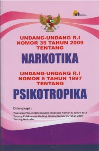 Undang-Undang R.I Nomor 35 Tahun 2009 tentang Narkotika dan Undang-Undang R.I Nomor 5 Tahun 1997 tentang Psikotropika