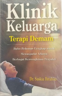Klinik Keluarga Terapi Demam: Buku Pedoman Lengkap untuk Mewaspadai Adanya Berbagai Kemungkinan Penyakit