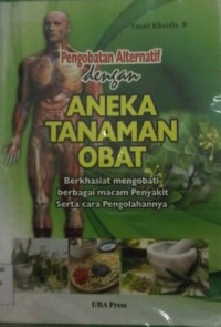 Pengobatan Alternatif dengan Aneka Tanaman Obat