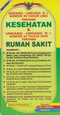 Undang-Undang R. I. Nomor 36 Tahun 2009 tentang Kesehatan dan Undang-Undang R. I. Nomor 44 Tahun 2009 tentang Rumah Sakit